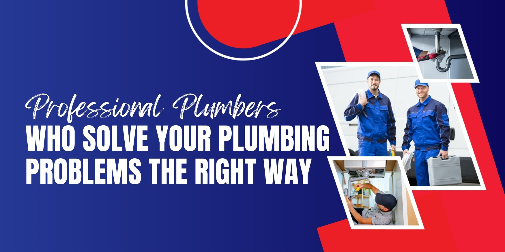 Professional Plumbers Who Solve Your Plumbing Problems the Right Way