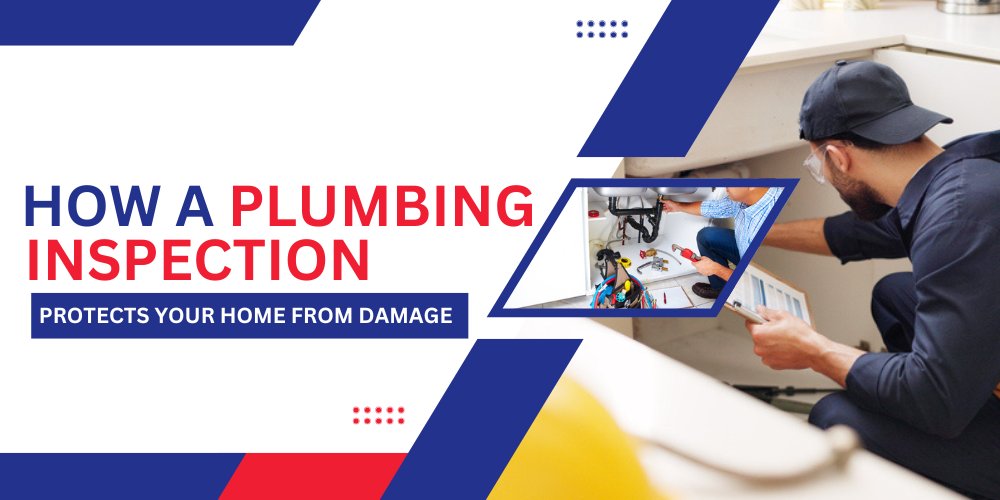 How a Plumbing Inspection Protects Your Home From Damage