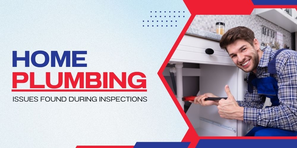 Home Plumbing Issues Found During Inspections