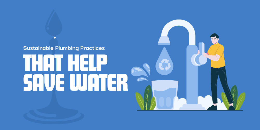 Sustainable Plumbing Practices That Help Save Water